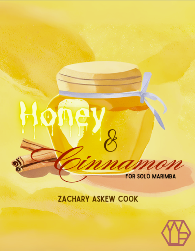 Honey and Cinnamon for Solo Marimba (4.3) by Zachary Askew Cook Honey and Cinnamon for Solo Marimba (4.3) by Zachary Askew Cook